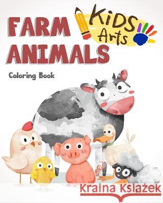 farm Animals Coloring Book: farm animals books for kids & toddlers - Boys & Girls - activity books for preschooler - kids ages 1-3 2-4 3-5 Knecht, Lynn 9781985807198 Createspace Independent Publishing Platform