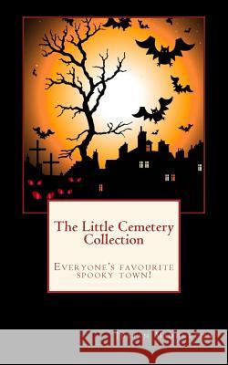 The Little Cemetery Collection Julian Middleton 9781985813212 Createspace Independent Publishing Platform