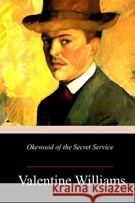 Okewood of the Secret Service Valentine Williams 9781985820241