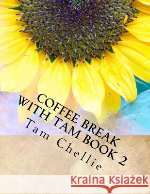 Coffee break with Tam book 2 Chellie, Tam 9781985821576 Createspace Independent Publishing Platform