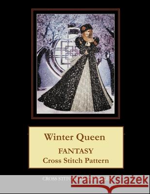 Winter Queen: Fantasy Cross Stitch Pattern Cross Stitch Collectibles Kathleen George 9781985821682 Createspace Independent Publishing Platform