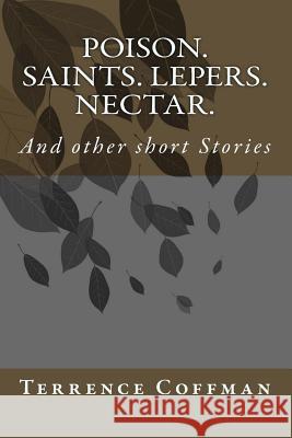 Poison. Saints. Lepers. Nectar.: And other short Stories Thorpe, Nell 9781985824553 Createspace Independent Publishing Platform