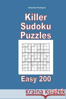 Killer Sudoku Puzzles - Easy 200 vol. 1 Rodriguez, Alexander 9781985825659 Createspace Independent Publishing Platform
