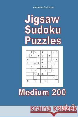 Jigsaw Sudoku Puzzles - Medium 200 vol. 2 Rodriguez, Alexander 9781985825918 Createspace Independent Publishing Platform