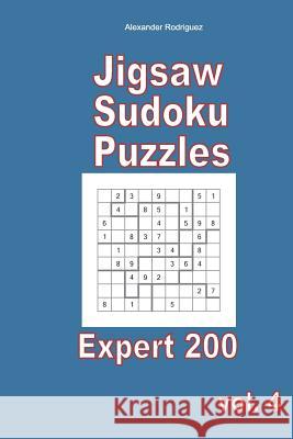 Jigsaw Sudoku Puzzles - Expert 200 vol. 4 Rodriguez, Alexander 9781985826038 Createspace Independent Publishing Platform
