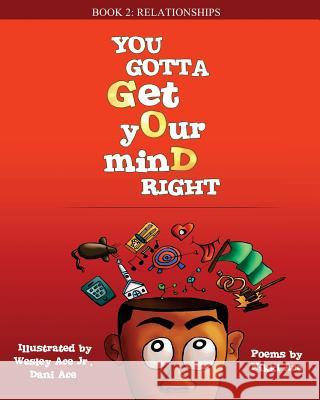 You Gotta Get Your Mind Right: Relationships Nikki Ace Wesley Ac Dani Ace 9781985826564 Createspace Independent Publishing Platform