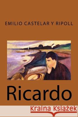 Ricardo Emilio Castelar Y Anton Rivas 9781985828001 Createspace Independent Publishing Platform