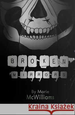 Broken Mirrors Marie McWilliams Richard MacNeill 9781985828575 Createspace Independent Publishing Platform