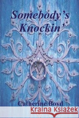Somebody's Knockin' Catherine Boyd 9781985828681 Createspace Independent Publishing Platform
