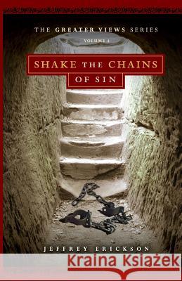 Shake the Chains of Sin Jeffrey Erickson 9781985831537 Createspace Independent Publishing Platform
