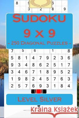 Sudoku 9 X 9 - 250 Diagonal Puzzles - Level Silver: For Connoisseurs of Sudoku Andrii Pitenko 9781985831827 Createspace Independent Publishing Platform