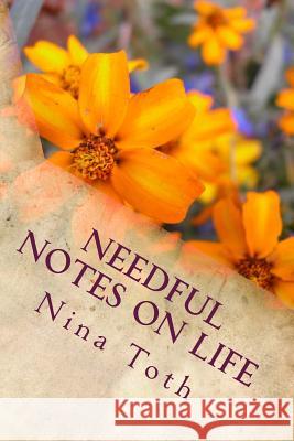 Needful Notes on Life: Devotions to Start Your Day Nina Toth 9781985831896