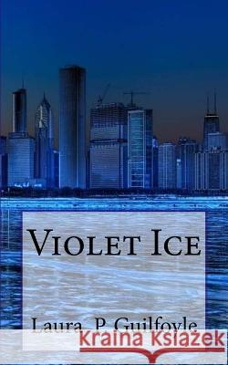 Violet Ice MS Laura P. Guilfoyle 9781985831971