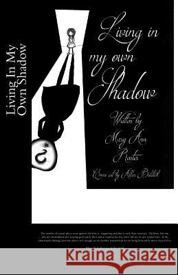 Living In My Own Shadow Reuter, Mary Ann 9781985832008 Createspace Independent Publishing Platform