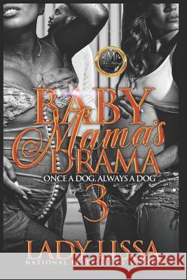 Baby Mama's Drama 3: Once a Dog, Always a Dog Lady Lissa 9781985835818 Createspace Independent Publishing Platform