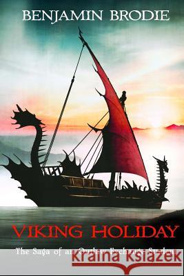 Viking Holiday: The Saga of an Outlaw Exchange Student Benjamin Brodie 9781985837102
