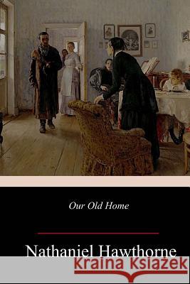 Our Old Home Nathaniel Hawthorne 9781985849372