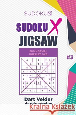 Sudoku X Jigsaw - 200 Normal Puzzles 9x9 (Volume 3) Dart Veider Mykola Krylov 9781985849976 Createspace Independent Publishing Platform