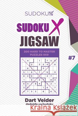 Sudoku X Jigsaw - 200 Hard to Master Puzzles 9x9 (Volume 7) Dart Veider Mykola Krylov 9781985850163 Createspace Independent Publishing Platform