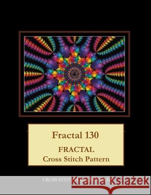 Fractal 130: Fractal Cross Stitch Pattern Cross Stitch Collectibles Kathleen George 9781985851450