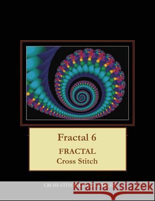 Fractal 6: Fractal Cross Stitch Pattern Cross Stitch Collectibles Kathleen George 9781985851757