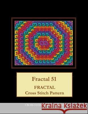 Fractal 51: Fractal Cross Stitch Pattern Cross Stitch Collectibles Kathleen George 9781985852105