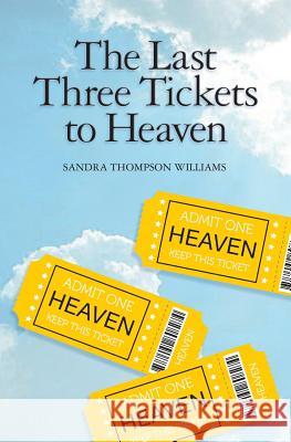 The Last Three Tickets to Heaven Sandra J. Williams 9781985854321