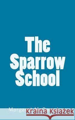 The Sparrow School Margaret McGarrahan 9781985855557 Createspace Independent Publishing Platform