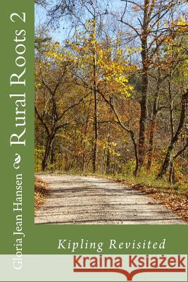 Rural Roots 2: Kipling Revisited MS Gloria Jean Hansen 9781985857025