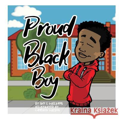 Proud Black Boy Shy L. Williams 9781985857407 Createspace Independent Publishing Platform