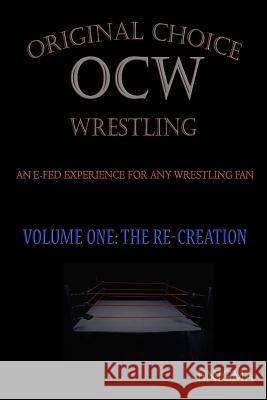 OCW (Volume 1, Full): The Re-Creation Brown, T. L. 9781985858961 Createspace Independent Publishing Platform