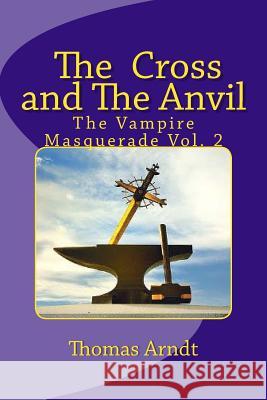 The Cross and the Anvil Thomas G. Arndt 9781985861893