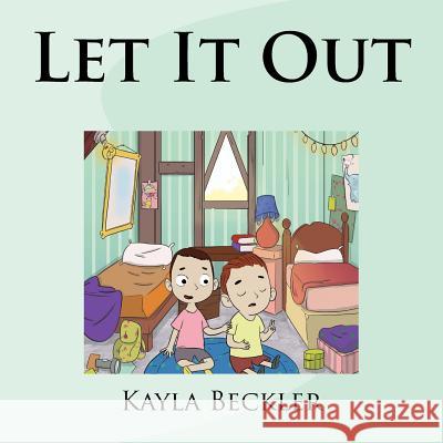 Let It Out Kayla Beckler 9781985864924 Createspace Independent Publishing Platform