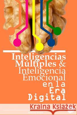Inteligencias Multiples e Inteligencia Emocional en la Era Digital: la inteligencia emocional también la expresas en las redes sociales Velasquez, Andres 9781985865952