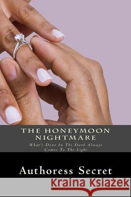 The Honeymoon Nightmare Authoress Secret 9781985867536 Createspace Independent Publishing Platform