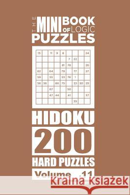 The Mini Book of Logic Puzzles - Hidoku 200 Hard (Volume 11) Mykola Krylov 9781985869110 Createspace Independent Publishing Platform