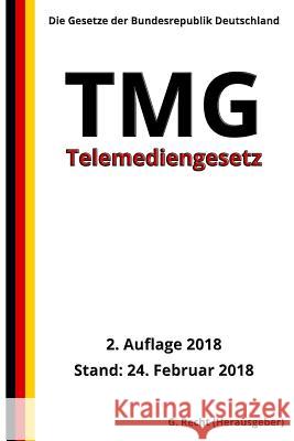 Telemediengesetz - TMG, 2. Auflage 2018 G. Recht 9781985873827 Createspace Independent Publishing Platform