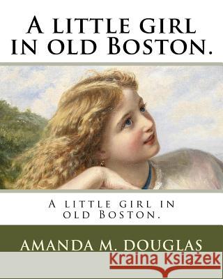 A little girl in old Boston. Douglas, Amanda M. 9781985873933