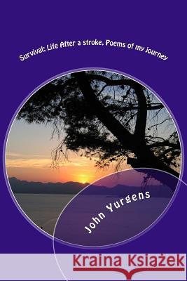 Survival; Life After a stroke, Poems of my journey Yurgens, John a. 9781985876750 Createspace Independent Publishing Platform