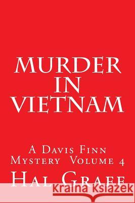 Murder In Vietnam: A Davis Finn Mystery Volume 4 Graff, Hal 9781985877054