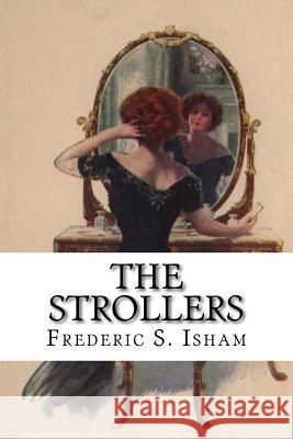 The Strollers Frederic S. Isham Harrison Fisher 9781985877313 Createspace Independent Publishing Platform