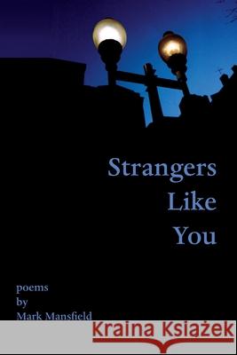 Strangers Like You Mark Mansfield 9781985881648