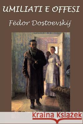 Umiliati E Offesi Fyodor Mikhailovich Dostoevsky 9781985884717 Createspace Independent Publishing Platform