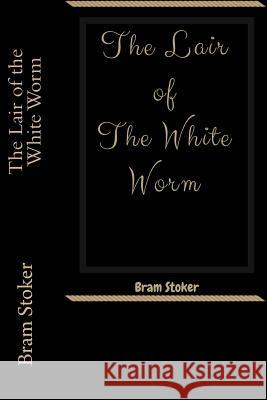 The Lair of the White Worm Bram Stoker 9781985885417