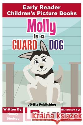 Molly is a Guard Dog - Early Reader - Children's Picture Books Davidson, John 9781985886483 Createspace Independent Publishing Platform