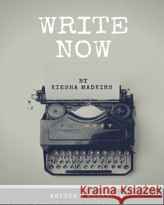 Write Now Writer's Workbook Lady Sol 9781985887756 Createspace Independent Publishing Platform