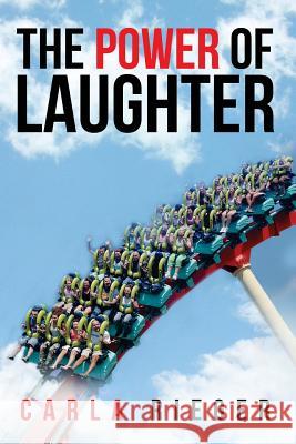 The Power Of Laughter Rieger, Carla 9781985888104 Createspace Independent Publishing Platform