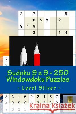 Sudoku 9 X 9 - 250 Windowdoku Puzzles - Level Silver: For Connoisseurs of Sudoku Andrii Pitenko 9781985892286 Createspace Independent Publishing Platform