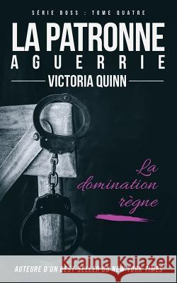 La patronne aguerrie Quinn, Victoria 9781985895096