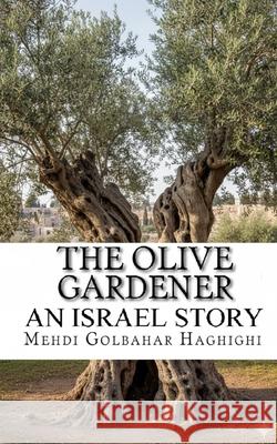 The Olive Gardener Mehdi Golbaha 9781985895386 Createspace Independent Publishing Platform